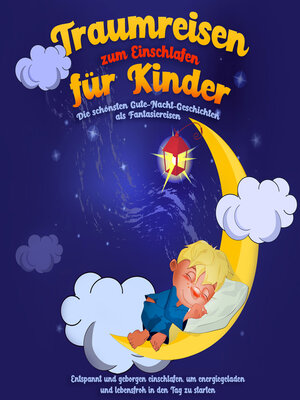 cover image of Traumreisen zum Einschlafen für Kinder--Die schönsten Gute-Nacht-Geschichten als Fantasiereisen